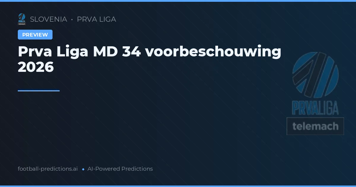 Prva Liga MD 34 voorbeschouwing 2026