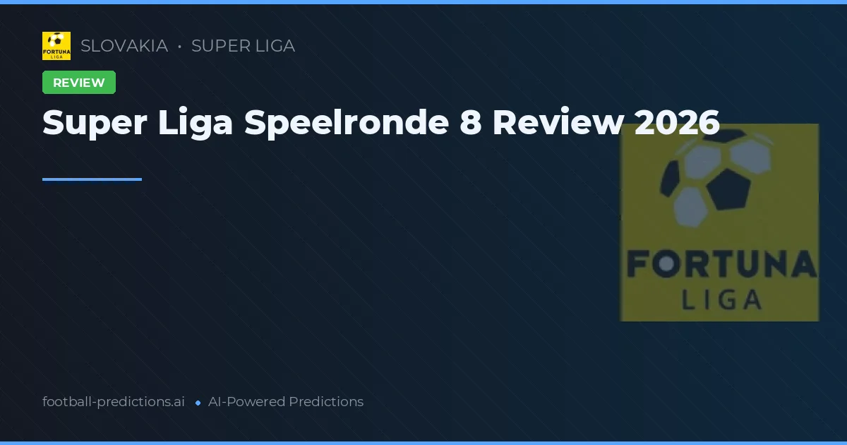 Super Liga Speelronde 8 Review 2026