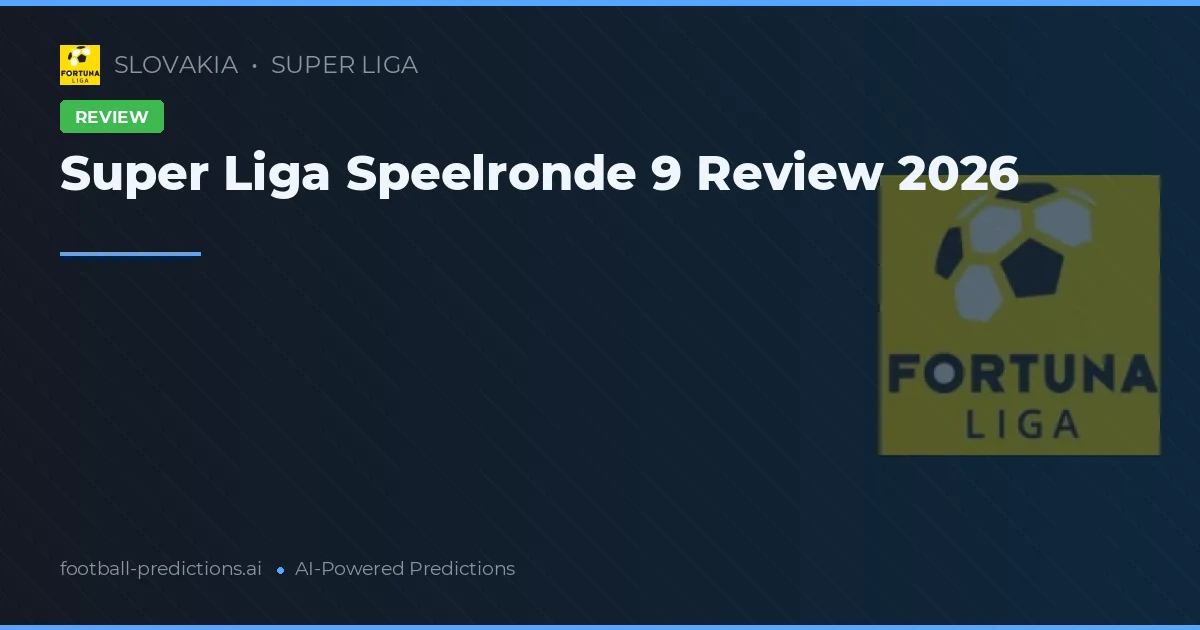Super Liga Speelronde 9 Review 2026