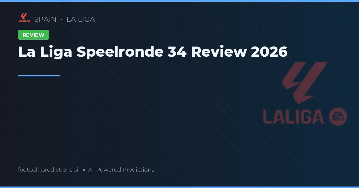 La Liga Speelronde 34 Review 2026