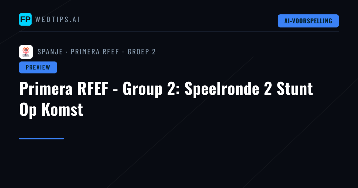 Primera RFEF - Group 2: Speelronde 2 Stunt Op Komst