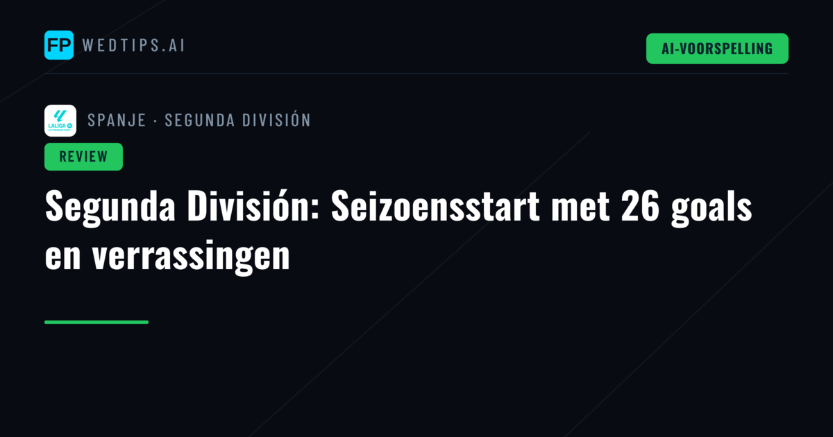 Segunda División: Seizoensstart met 26 goals en verrassingen