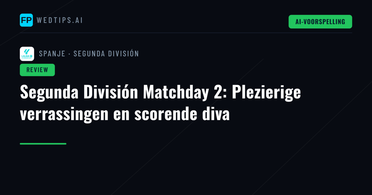Segunda División Matchday 2: Plezierige verrassingen en scorende diva