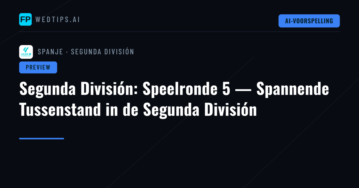 Segunda División: Speelronde 5 — Spannende Tussenstand in de Segunda División
