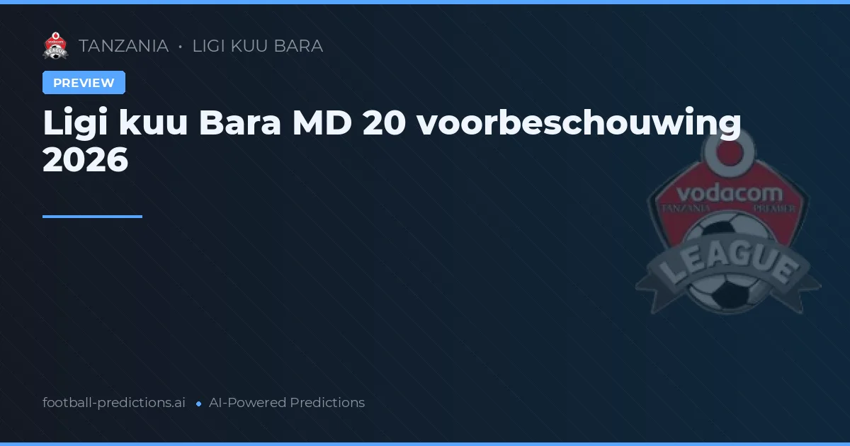 Ligi kuu Bara MD 20 voorbeschouwing 2026
