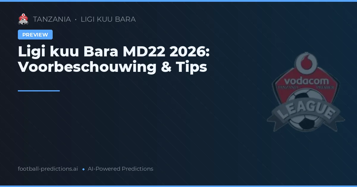 Ligi kuu Bara MD22 2026: Voorbeschouwing & Tips