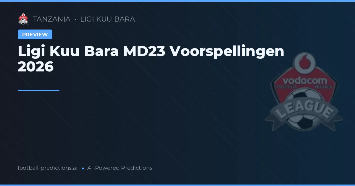 Ligi Kuu Bara MD23 Voorspellingen 2026