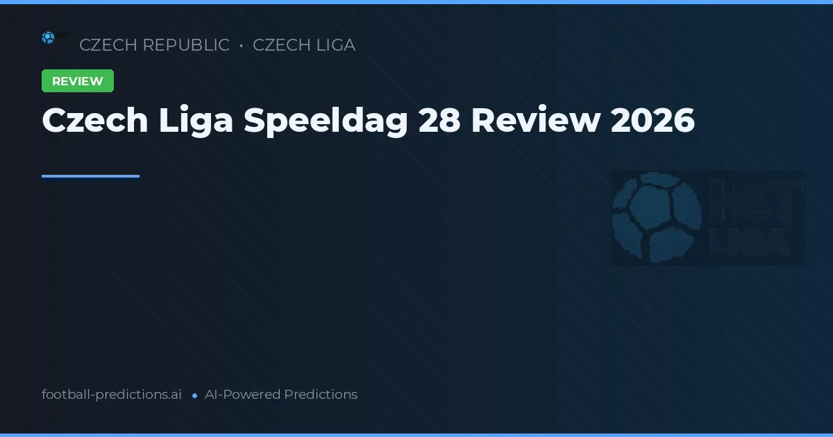 Czech Liga Speeldag 28 Review 2026