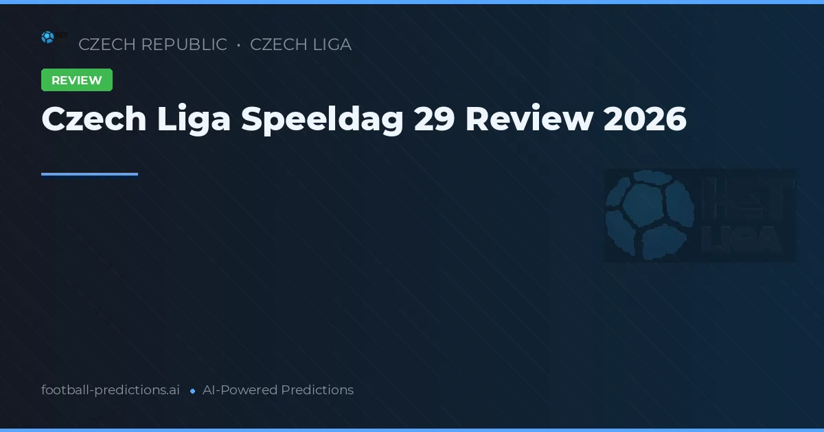 Czech Liga Speeldag 29 Review 2026