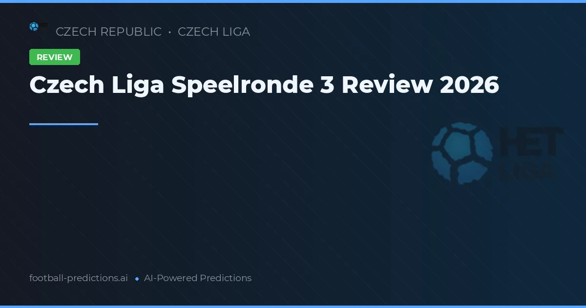 Czech Liga Speelronde 3 Review 2026