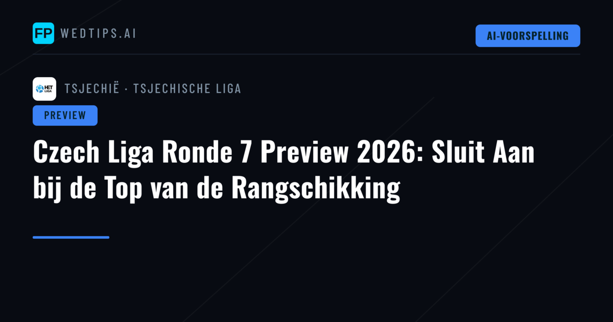 Czech Liga Ronde 7 Preview 2026: Sluit Aan bij de Top van de Rangschikking