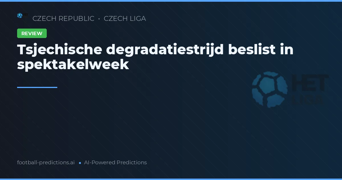 Tsjechische degradatiestrijd beslist in spektakelweek