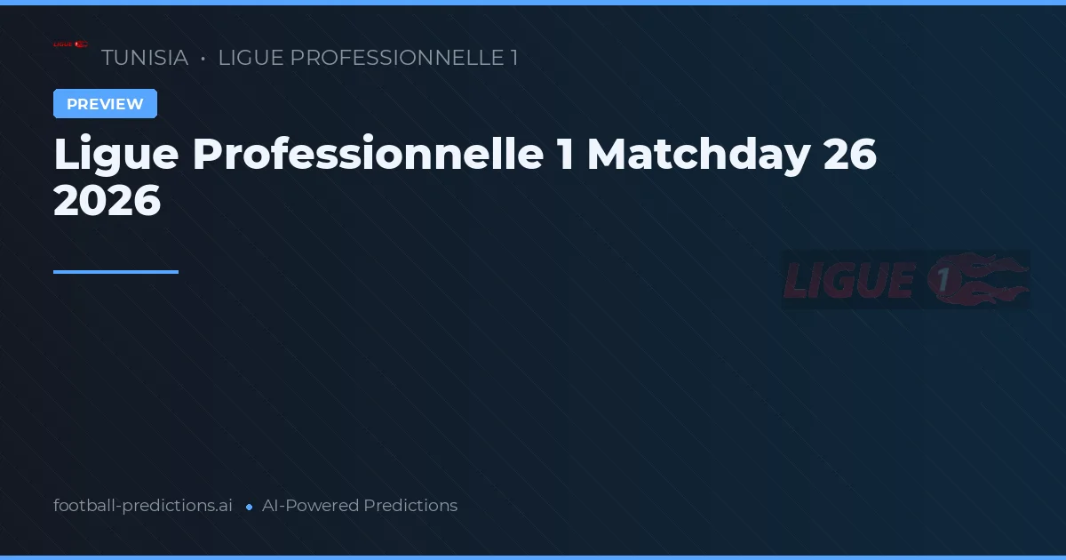 Ligue Professionnelle 1 Matchday 26 2026