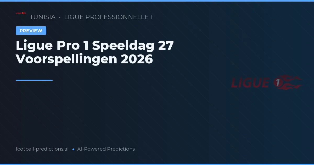 Ligue Pro 1 Speeldag 27 Voorspellingen 2026