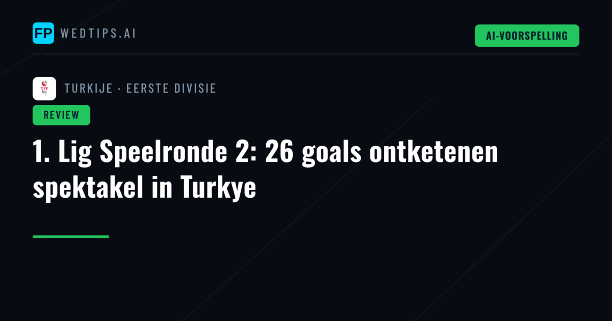 1. Lig Speelronde 2: 26 goals ontketenen spektakel in Turkye