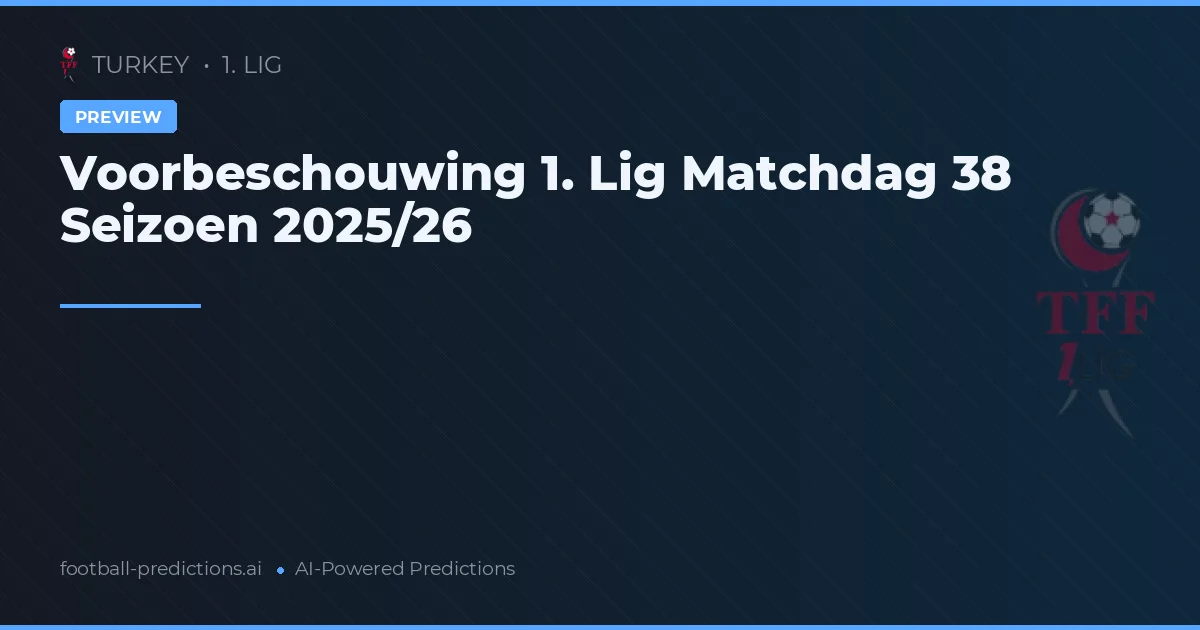 Voorbeschouwing 1. Lig Matchdag 38 Seizoen 2025/26
