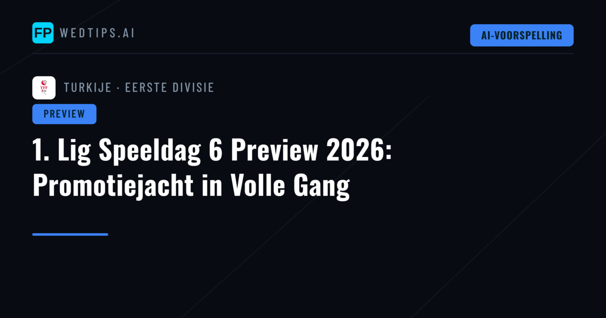 1. Lig Speeldag 6 Preview 2026: Promotiejacht in Volle Gang