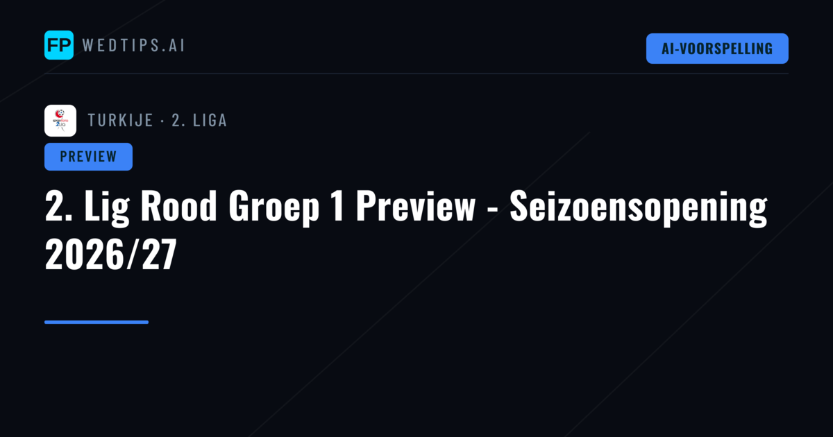 2. Lig Rood Groep 1 Preview - Seizoensopening 2026/27