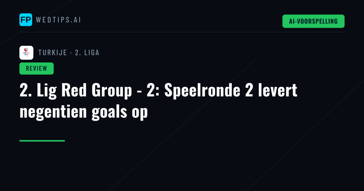 2. Lig Red Group - 2: Speelronde 2 levert negentien goals op