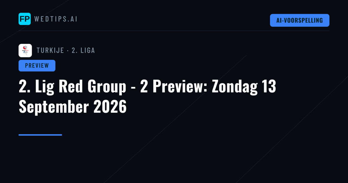 2. Lig Red Group - 2 Preview: Zondag 13 September 2026