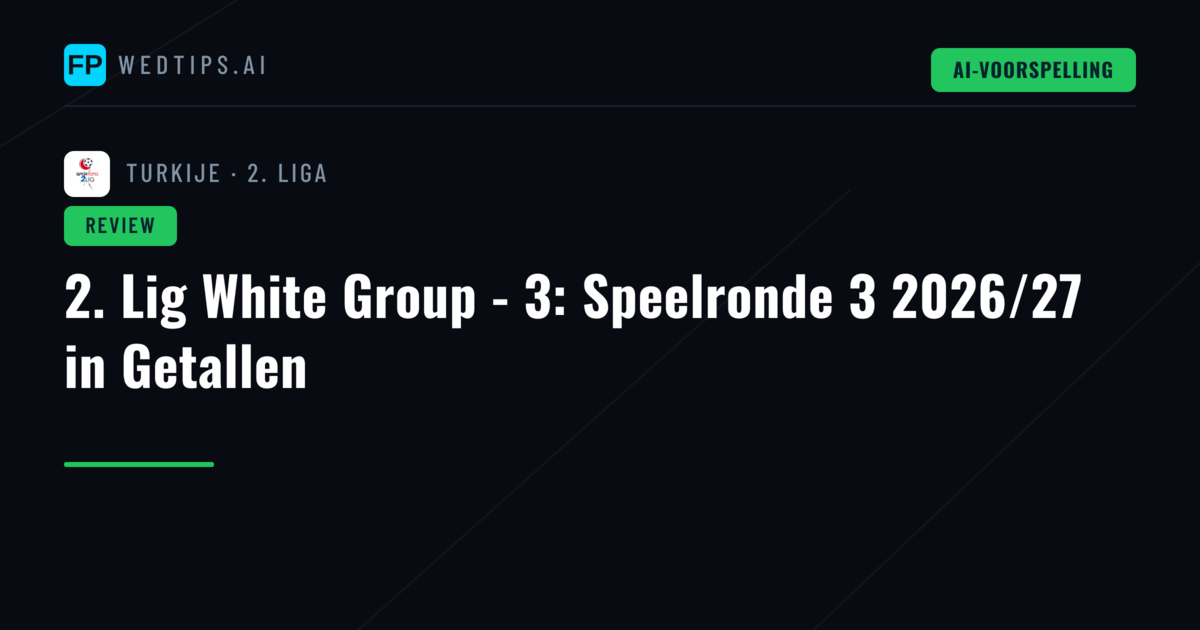 2. Lig White Group - 3: Speelronde 3 2026/27 in Getallen