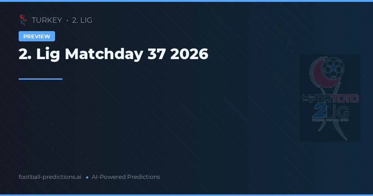 2. Lig Matchday 37 2026