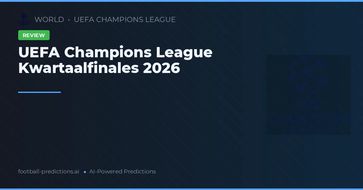 UEFA Champions League Kwartaalfinales 2026