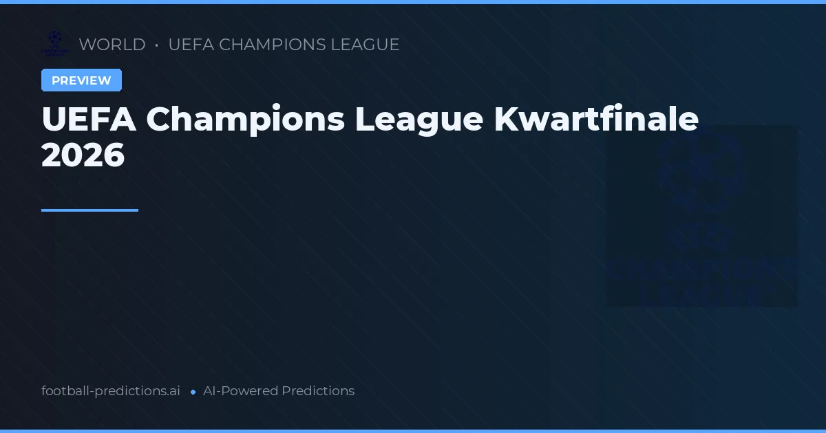 UEFA Champions League Kwartfinale 2026