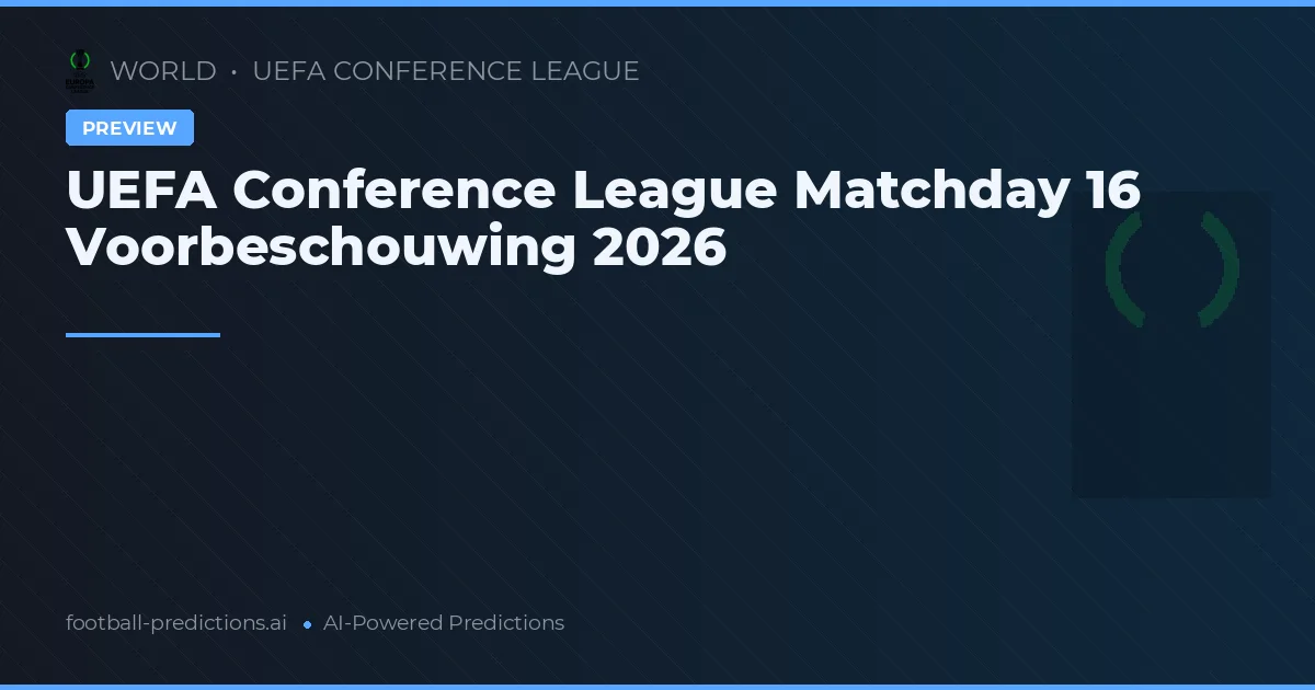 UEFA Conference League Matchday 16 Voorbeschouwing 2026