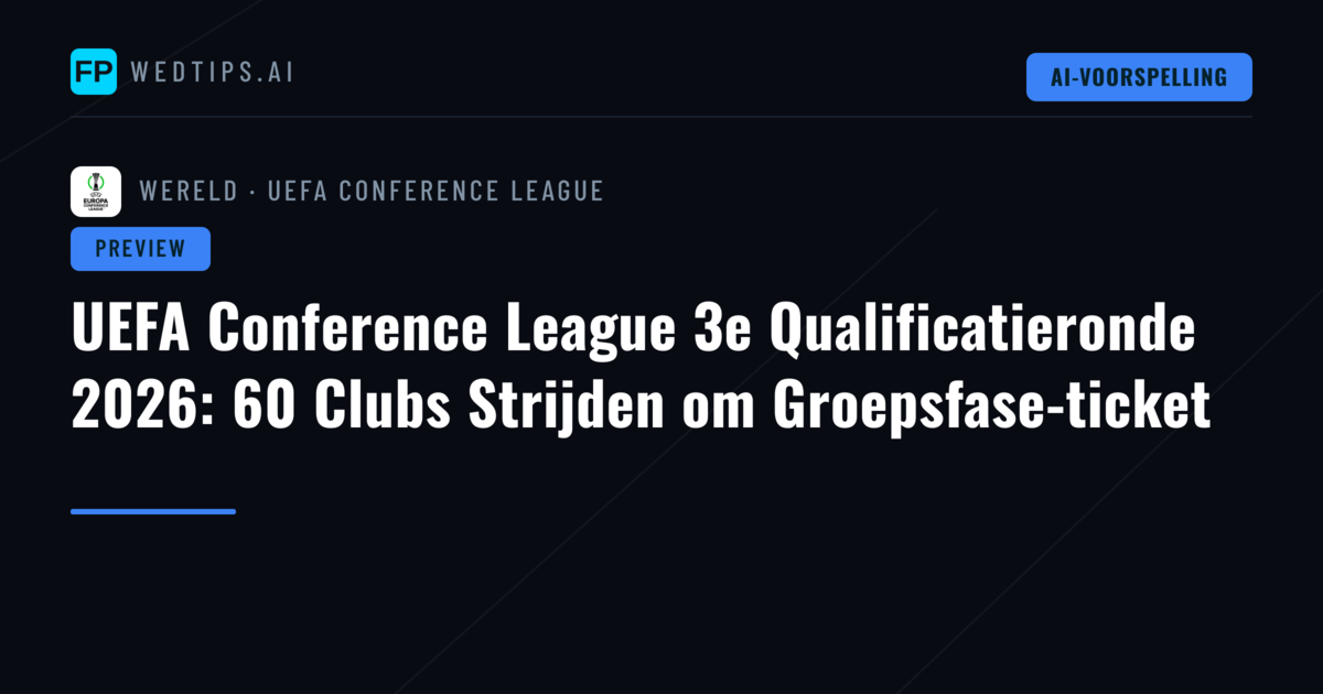 UEFA Conference League 3e Qualificatieronde 2026: 60 Clubs Strijden om Groepsfase-ticket