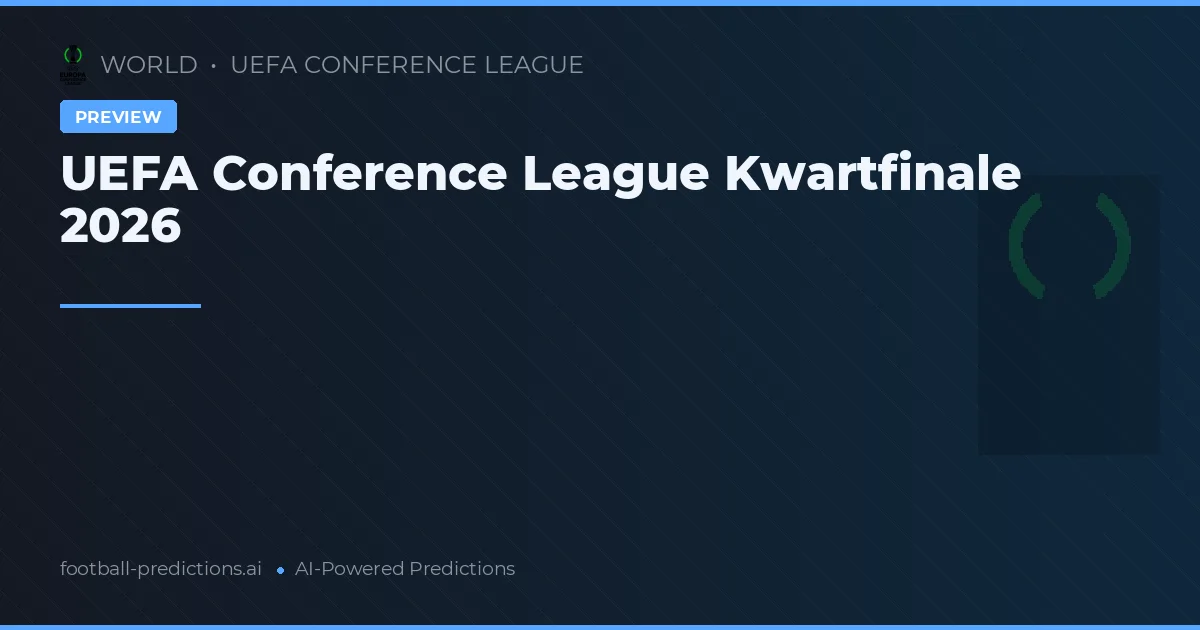 UEFA Conference League Kwartfinale 2026