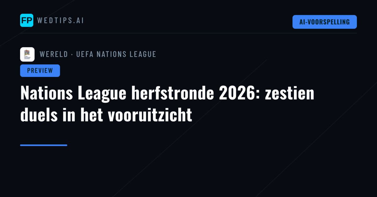 Nations League herfstronde 2026: zestien duels in het vooruitzicht