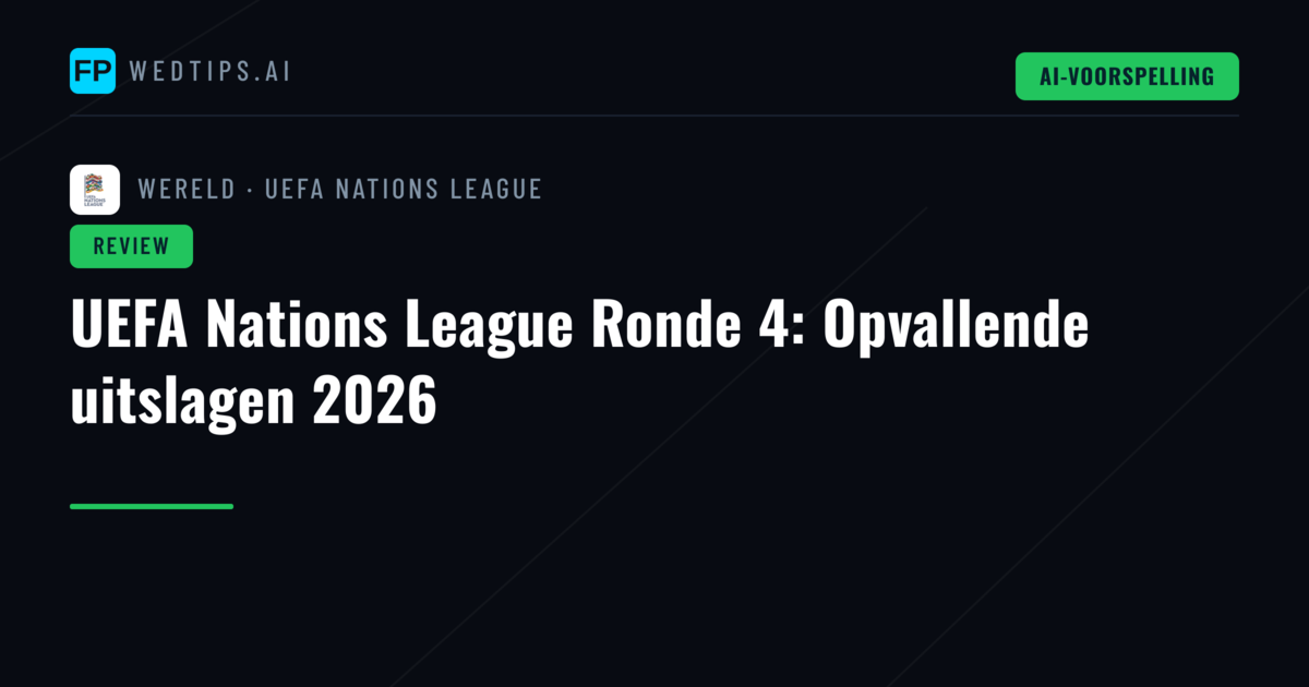 UEFA Nations League Ronde 4: Opvallende uitslagen 2026