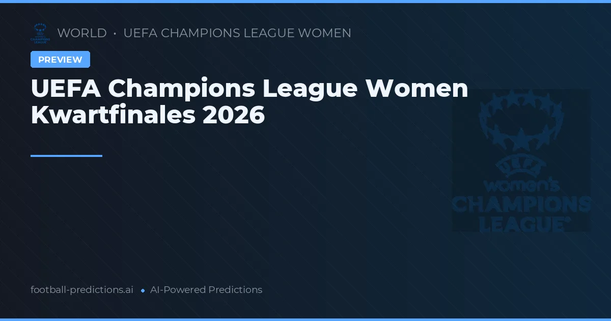 UEFA Champions League Women Kwartfinales 2026