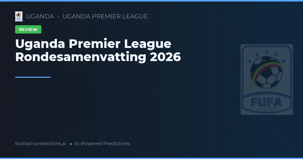 Uganda Premier League Rondesamenvatting 2026