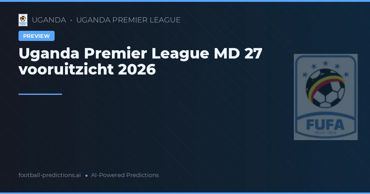 Uganda Premier League MD 27 vooruitzicht 2026