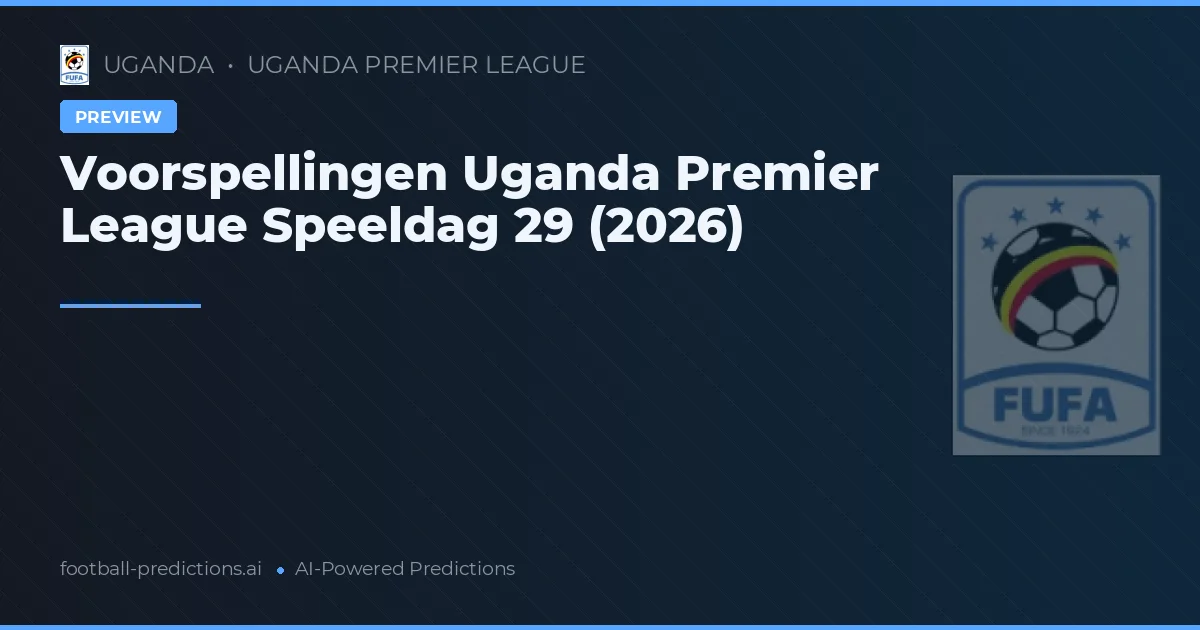 Voorspellingen Uganda Premier League Speeldag 29 (2026)