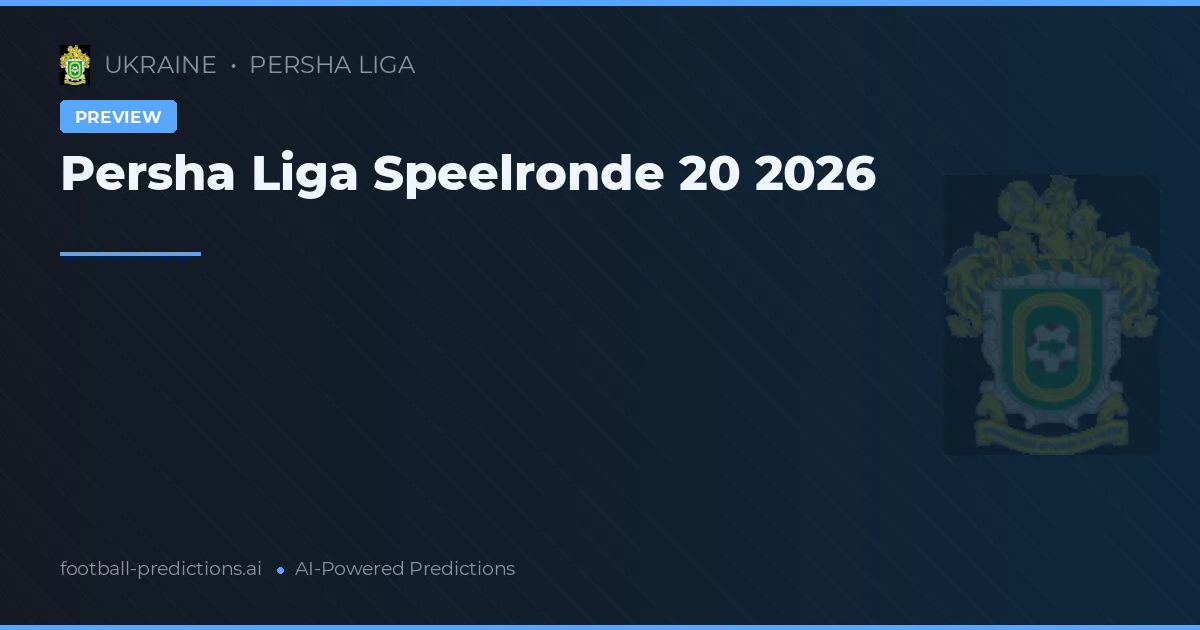 Persha Liga Speelronde 20 2026
