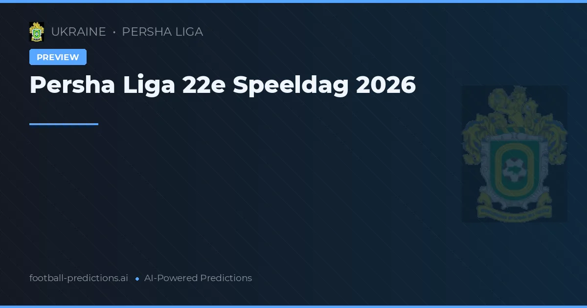 Persha Liga 22e Speeldag 2026