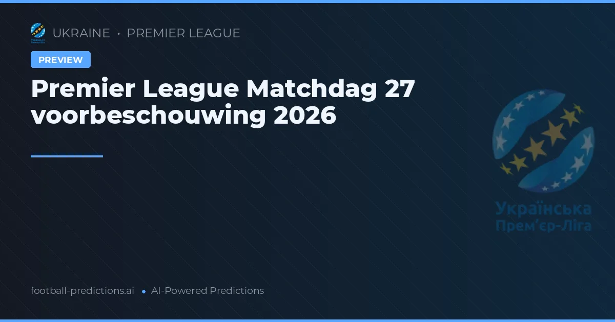 Premier League Matchdag 27 voorbeschouwing 2026
