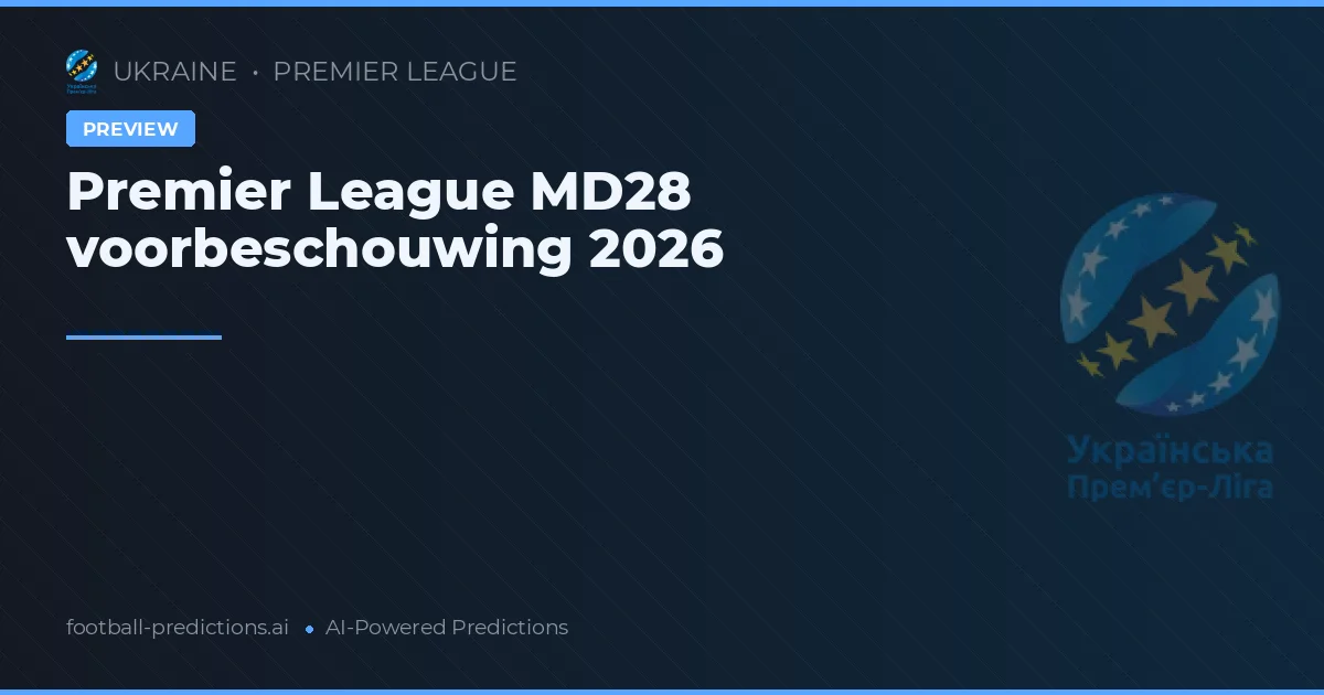 Premier League MD28 voorbeschouwing 2026