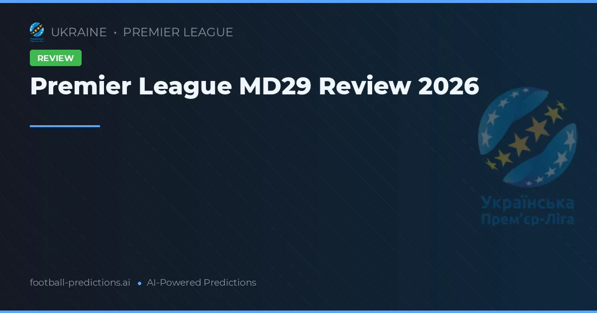 Premier League MD29 Review 2026