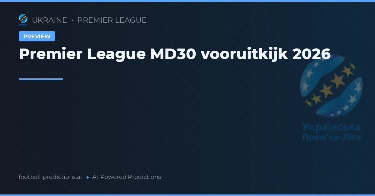 Premier League MD30 vooruitkijk 2026