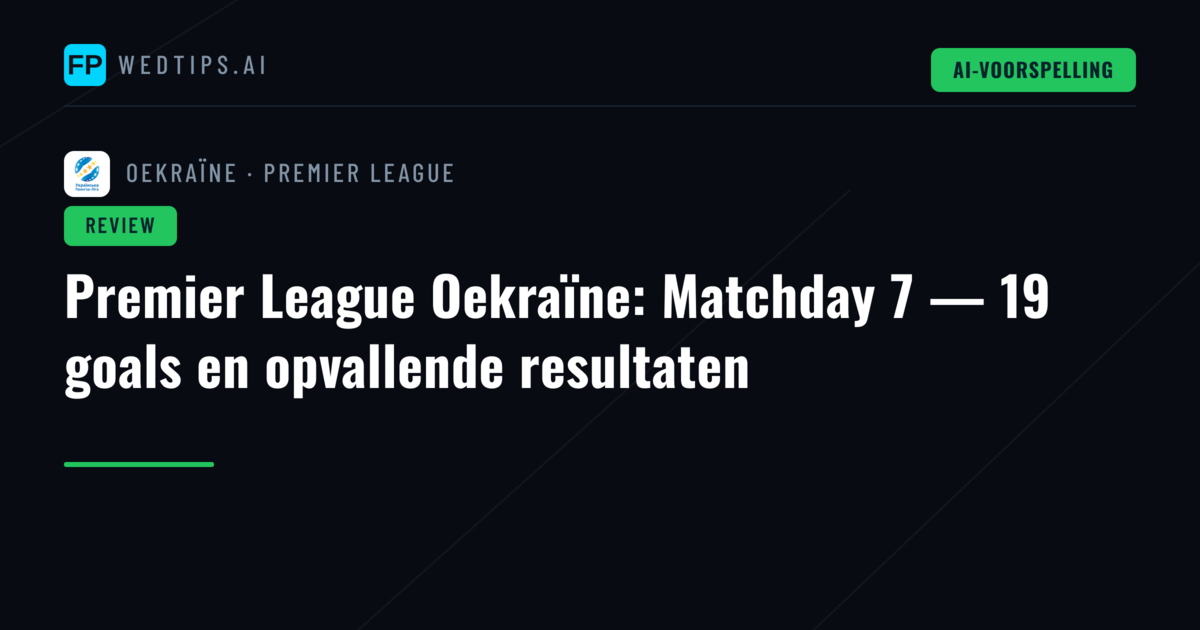 Premier League Oekraïne: Matchday 7 — 19 goals en opvallende resultaten