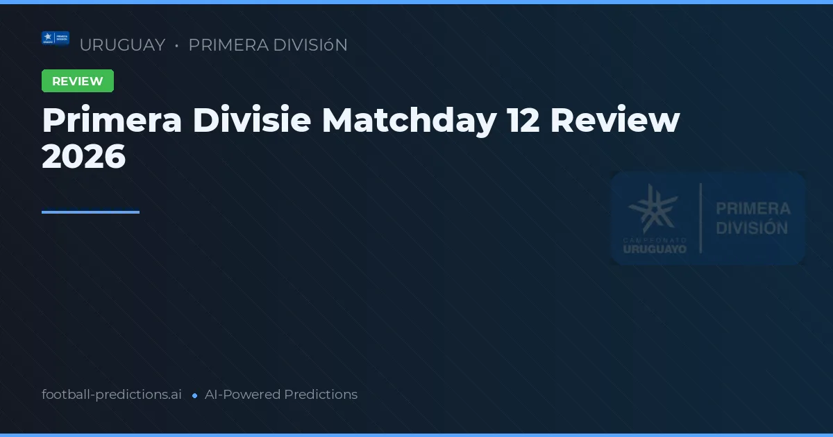 Primera Divisie Matchday 12 Review 2026