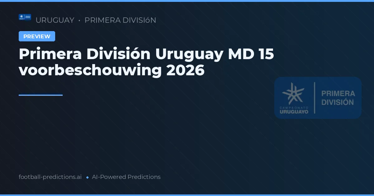 Primera División Uruguay MD 15 voorbeschouwing 2026