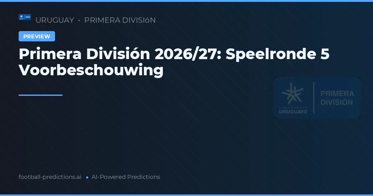 Primera División 2026/27: Speelronde 5 Voorbeschouwing