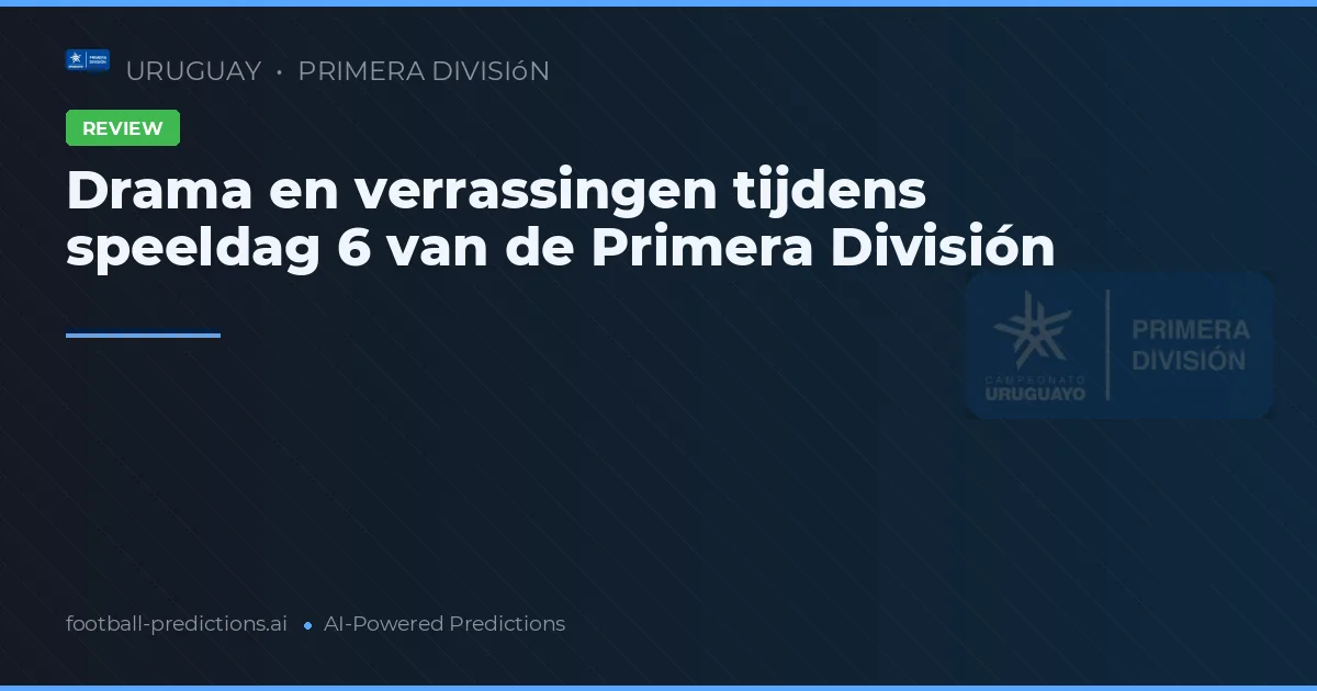 Drama en verrassingen tijdens speeldag 6 van de Primera División