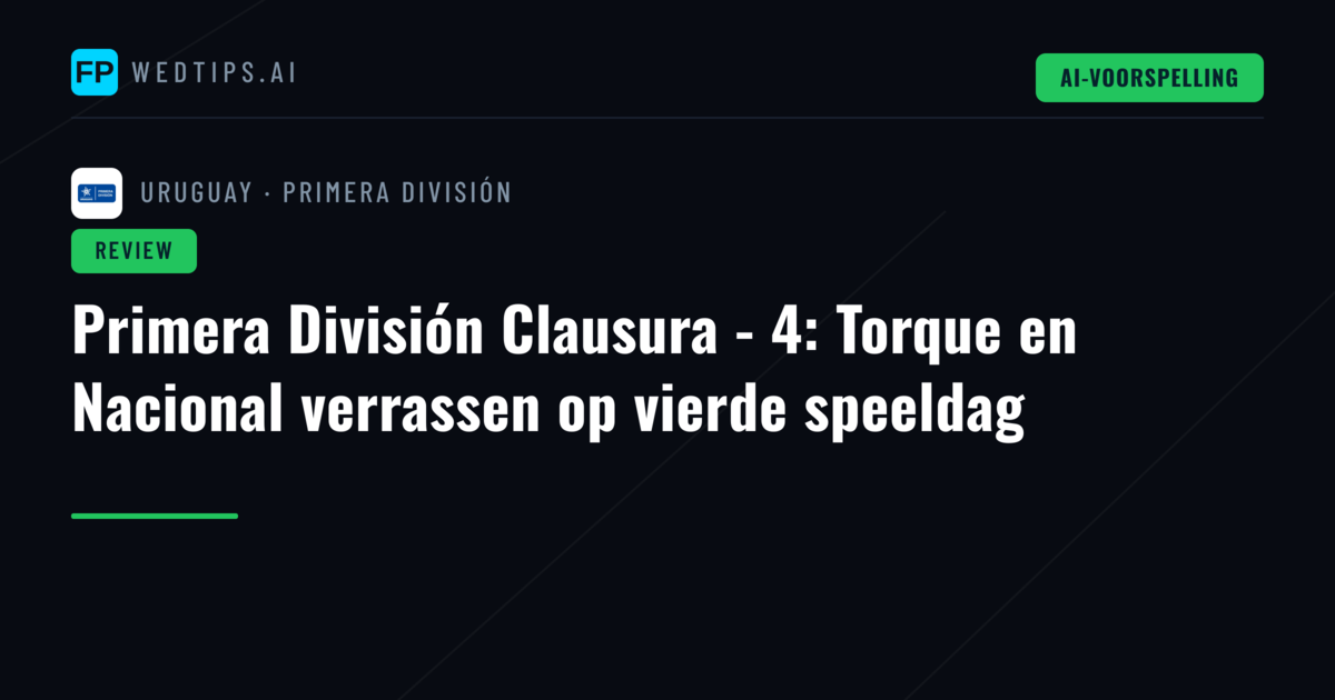 Primera División Clausura - 4: Torque en Nacional verrassen op vierde speeldag