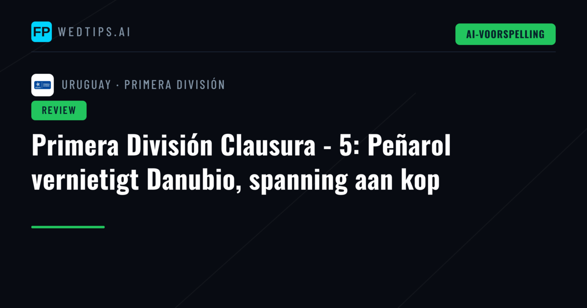 Primera División Clausura - 5: Peñarol vernietigt Danubio, spanning aan kop